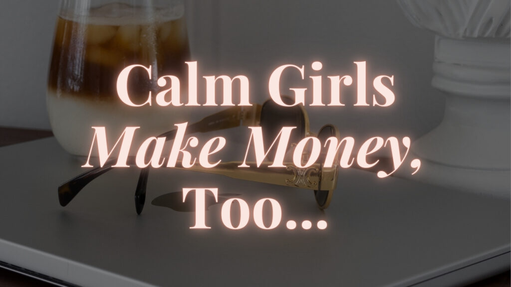 calm girls make money