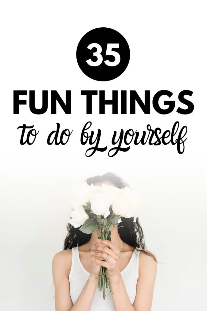 fun things to do by yourself