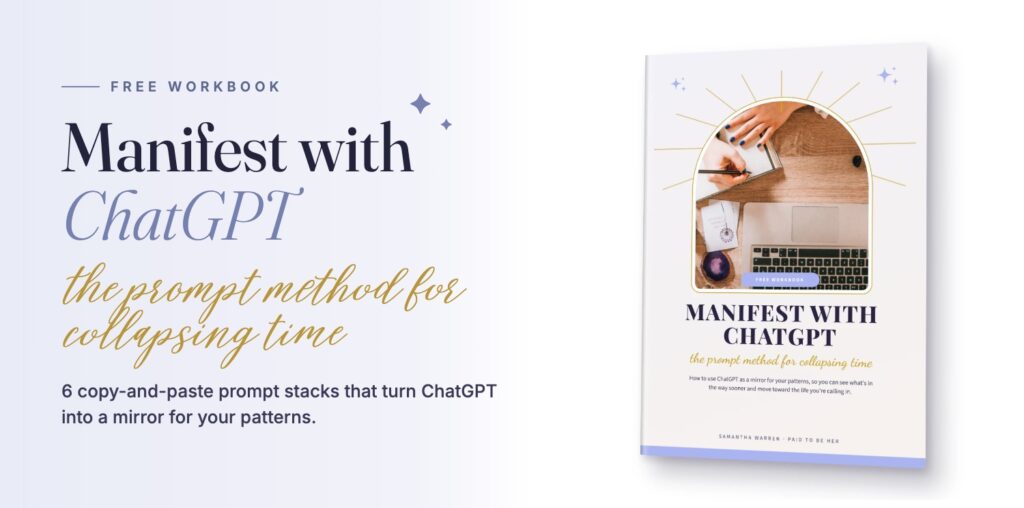 Free workbook: Manifest with ChatGPT, the prompt method for collapsing time, by Samantha Warren